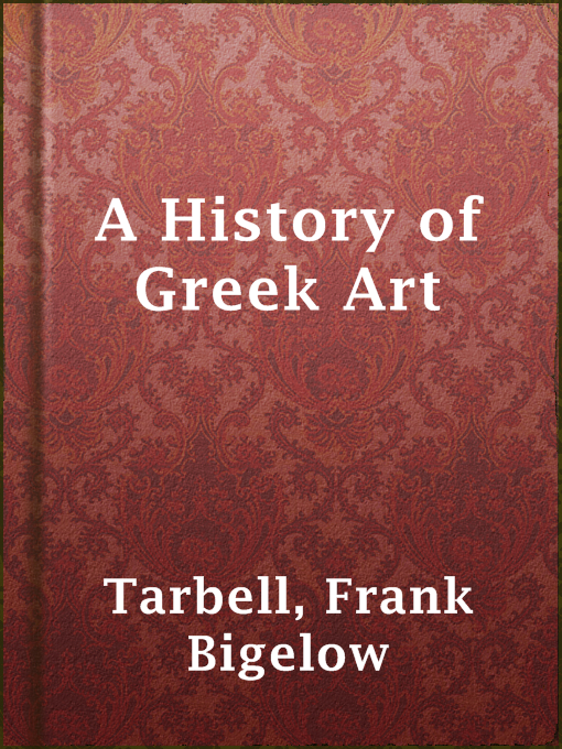 Title details for A History of Greek Art by Frank Bigelow Tarbell - Available